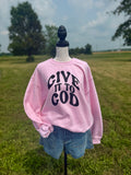 Give it to God Sweatshirt